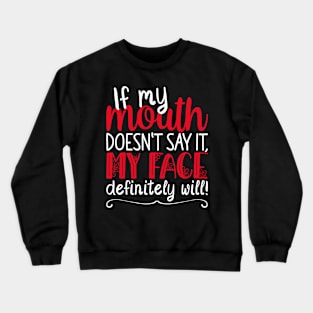 If My Mouth Doesnt Say It | White and Red Text Womens Funny Crewneck Sweatshirt